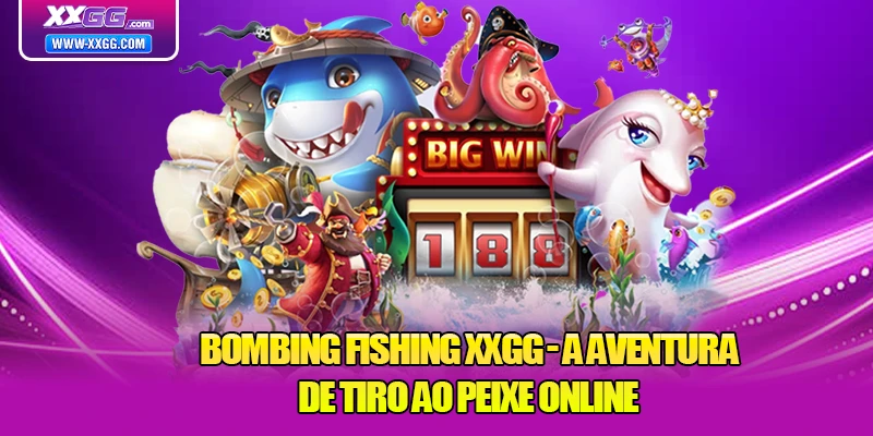 Bombing Fishing XXGG - A Aventura de Tiro ao Peixe Online