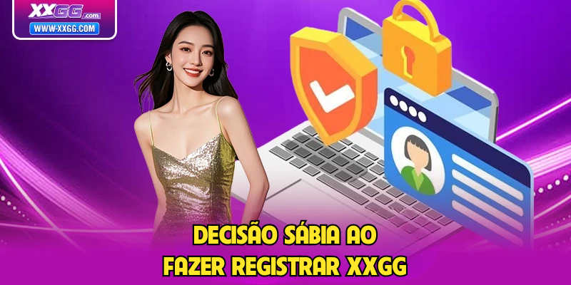 Decisão sábia ao fazer Registrar XXGG