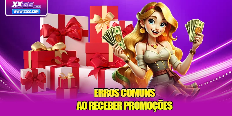 Erros comuns ao receber promoções