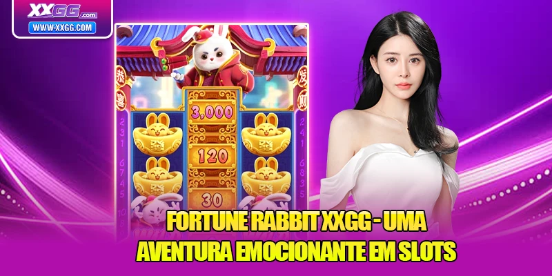 Fortune Rabbit XXGG - Uma aventura emocionante em slots