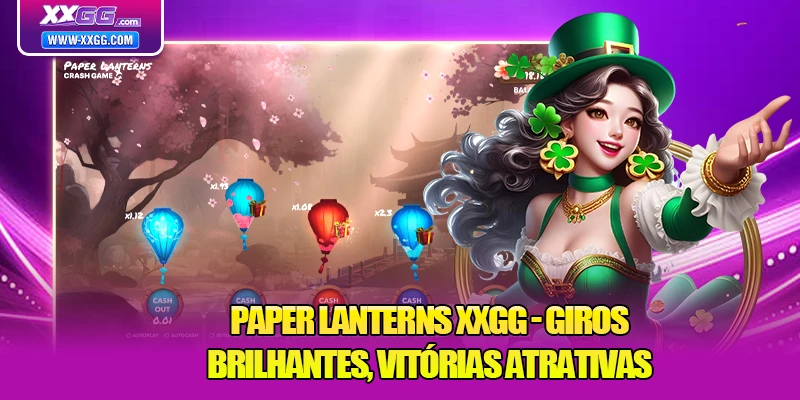 Paper Lanterns XXGG - Giros Brilhantes, Vitórias Atrativas