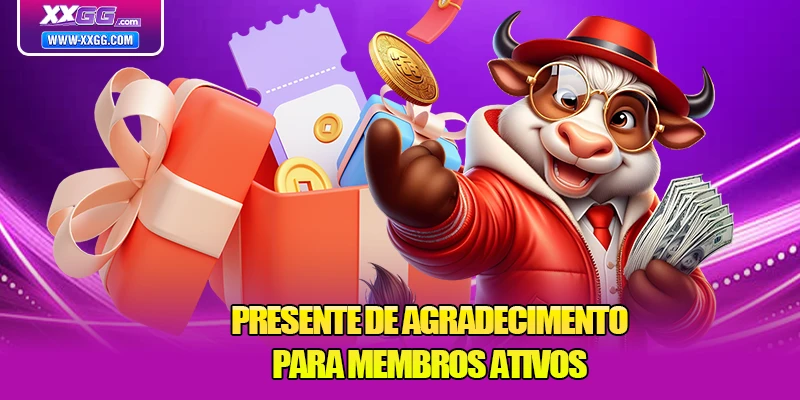 Presente de agradecimento para membros ativos