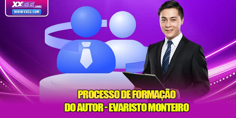 Processo de formação do Autor - Evaristo Monteiro