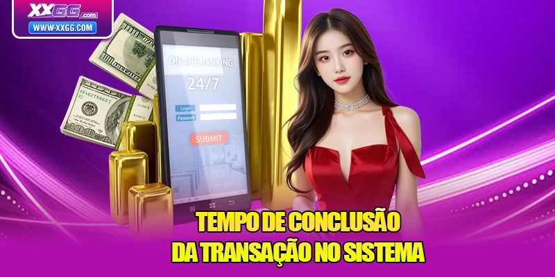 Tempo de conclusão da transação no sistema