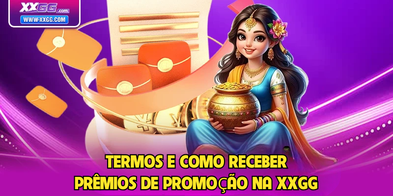 Termos e como receber prêmios de Promoção na XXGG
