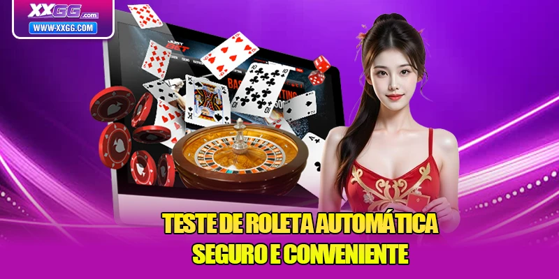 Teste de roleta automática seguro e conveniente