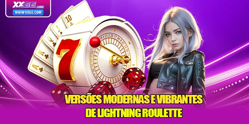 Versões modernas e vibrantes de lightning roulette